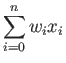 $\displaystyle \sum_{i=0}^{n}w_i x_i$