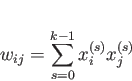 \begin{displaymath}
w_{ij} = \sum_{s=0}^{k-1}{x_{i}^{(s)}x_{j}^{(s)}}
\end{displaymath}