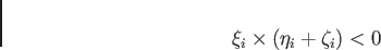 \begin{displaymath}
\xi_i \times (\eta_i + \zeta_i) <0
\end{displaymath}