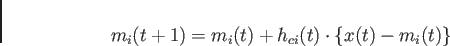 \begin{displaymath}
m_i(t+1)=m_i(t)+h_{ci}(t) \cdot \{x(t)-m_i(t)\}
\end{displaymath}