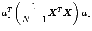 $\displaystyle \mbox {\boldmath$a$}_{1}^T \left (\frac {1} {N - 1} \mbox {\boldmath$X$}^T \mbox {\boldmath$X$} \right )\mbox {\boldmath$a$}_{1}$