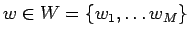 $w \in W = \{w_{1}, \ldots w_{M}\}$